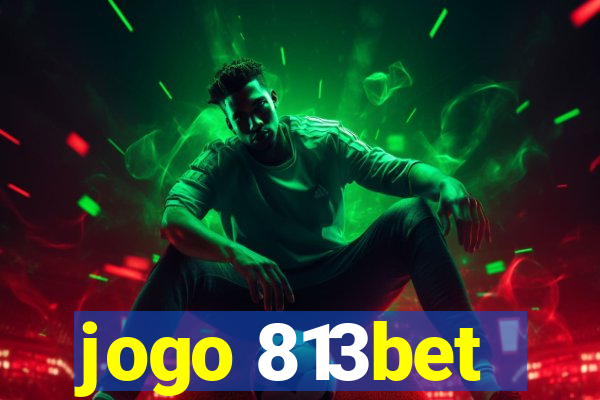 jogo 813bet